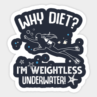 Why Diet? I'm Weightless Under Water Sticker